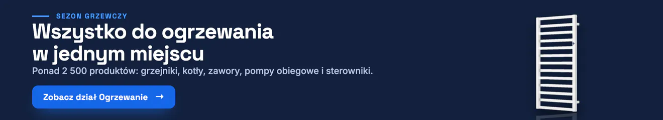 Sezon grzewczy: wszystko do ogrzewania w jednym miejscu. Ponad 2 500 produktów: grzejniki, kotły, zawory, pompy obiegowe i sterowniki. Zobacz dział Ogrzewanie.